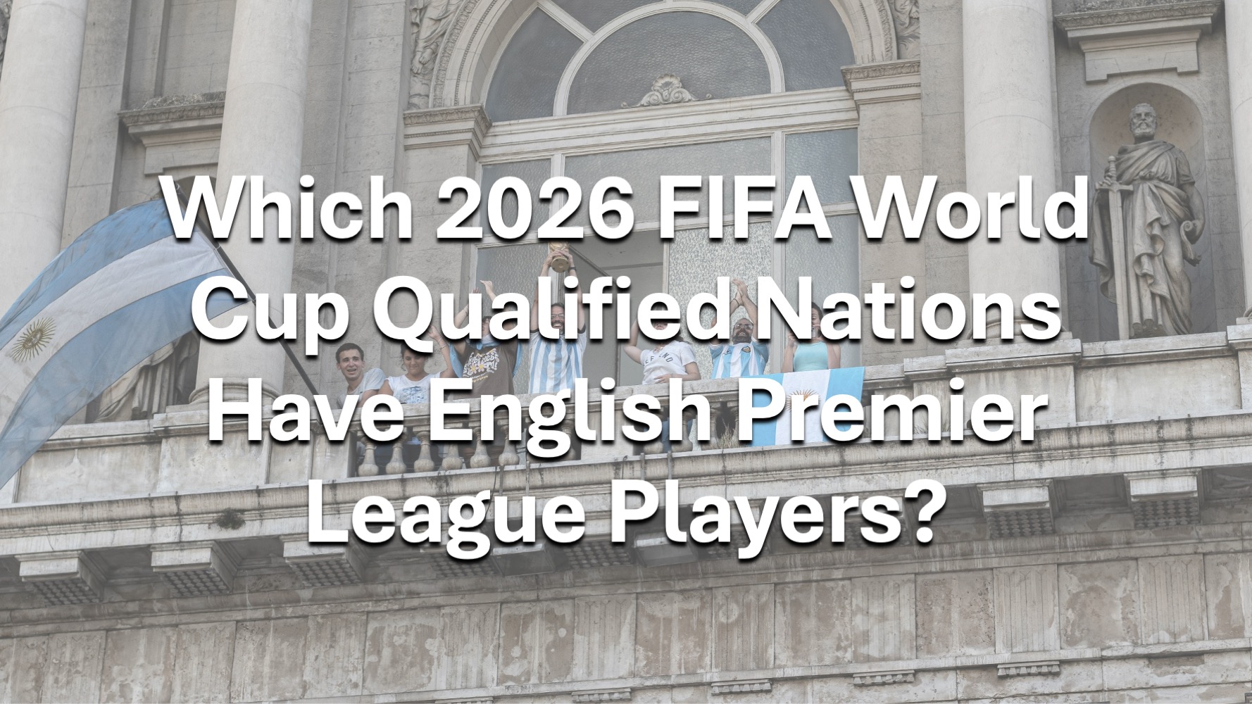 Which 2026 FIFA World Cup Qualified Nations Have English Premier League Players?
