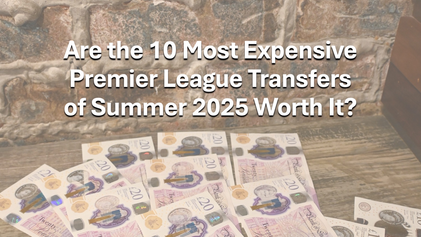 Are the 10 Most Expensive Premier League Transfers of Summer 2025 Worth It?