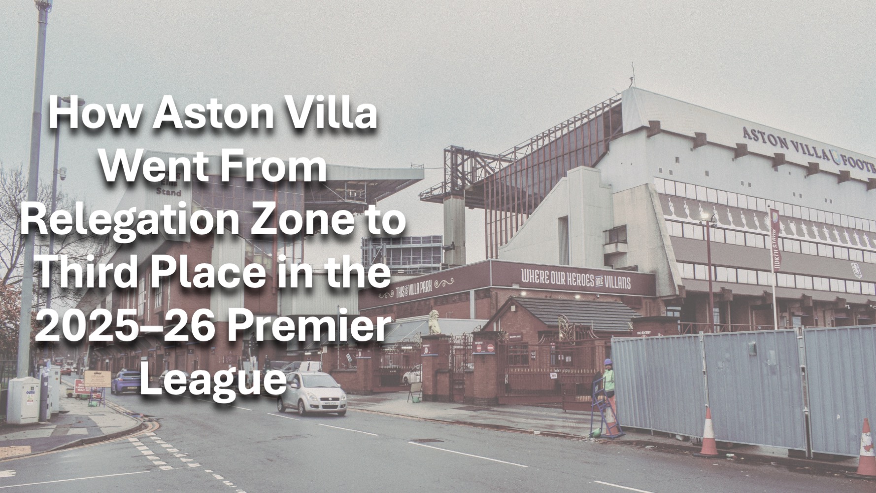 How Aston Villa Went From Relegation Zone to Third Place in the 2025–26 Premier League