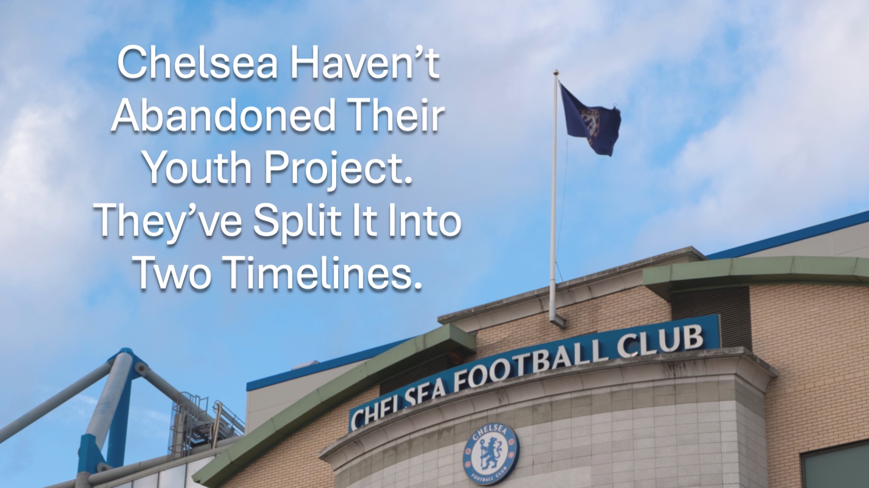 Chelsea Haven’t Abandoned Their Youth Project. They’ve Split It Into Two Timelines.