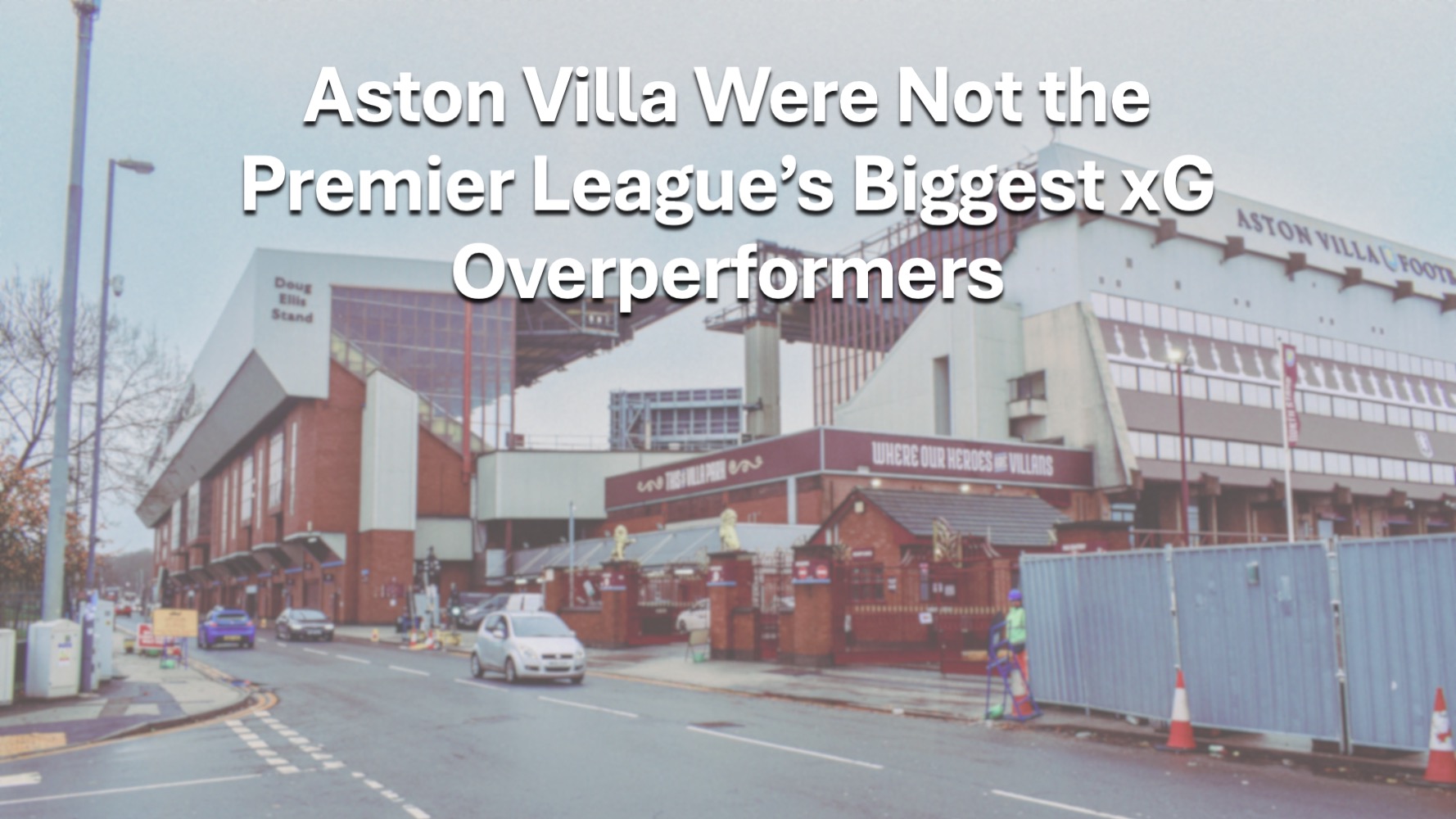 Outside Aston Villa's stadium with the article title: "Aston Villa Were Not the Premier League’s Biggest xG Overperformers" overlay.