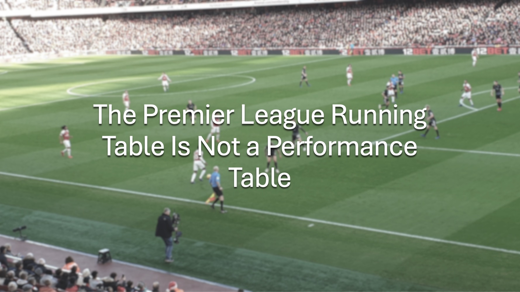 Premier League players moving across the pitch during a match with the article title overlay: "The Premier League Running Table Is Not a Performance Table." This illustrates the physical running demands analysed across the 2025/26 season.