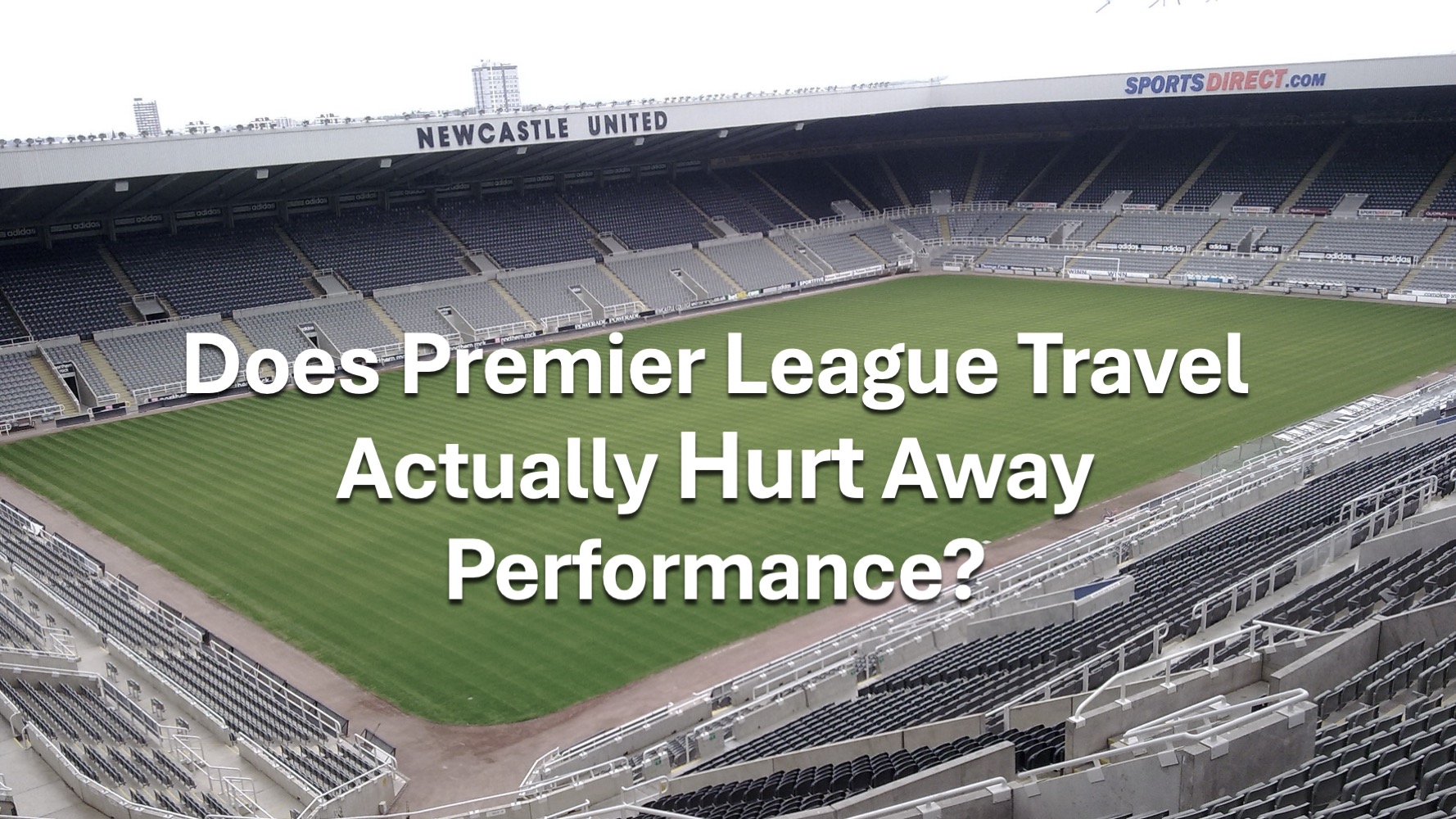 Image of Newcastle's stadium with the title text: "Does Premier League Travel Actually Hurt Away Performance?" overlay.